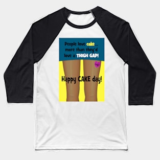 Thigh gap birthday greeting Baseball T-Shirt